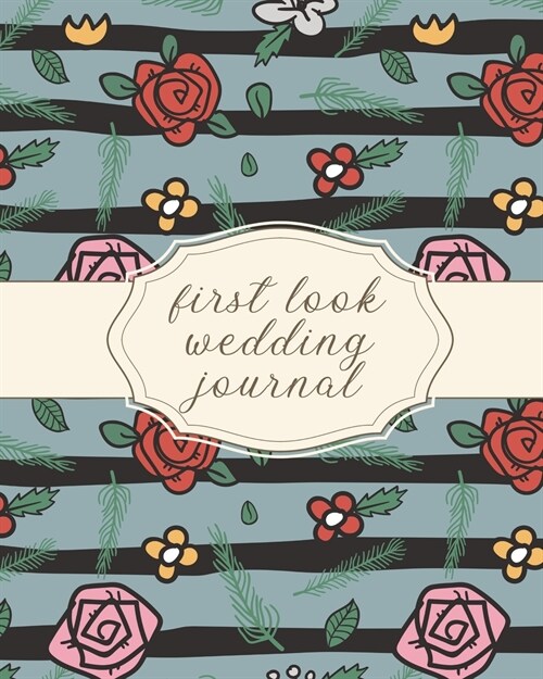 First Look Wedding Journal: For Newlyweds - Marriage - Wedding Gift Log Book - Husband and Wife - Wedding Day - Bride and Groom - Love Notes (Paperback)