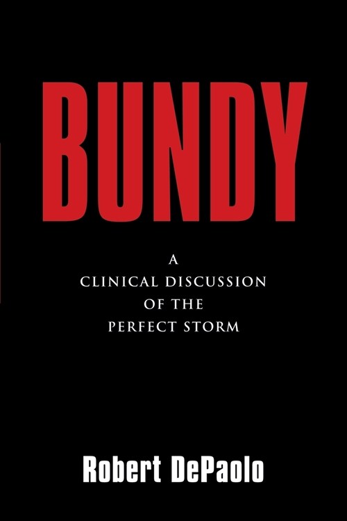 Bundy: A Clinical Discussion of The Perfect Storm (Paperback)