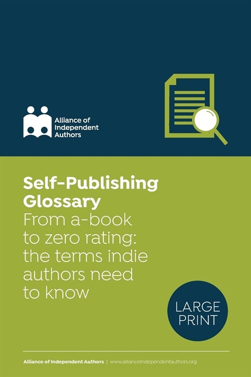 Self-Publishing Glossary: From a-book to zero rating: the terms indie authors need to know (Paperback)