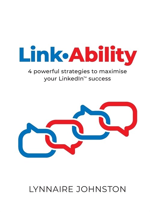 LinkAbility: 4 powerful strategies to maximise your LinkedIn success (Paperback)