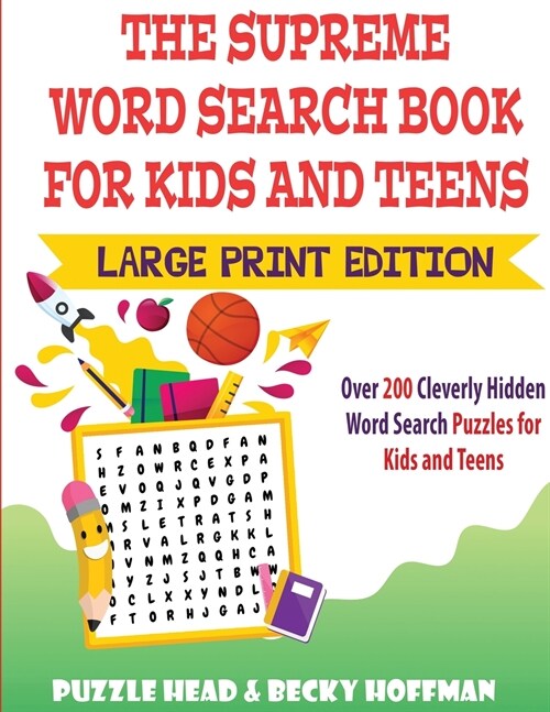 The Supreme Word Search Book for Kids and Teens - Large Print Edition: Over 200 Cleverly Hidden Word Search Puzzles for Kids and Teens (Paperback)