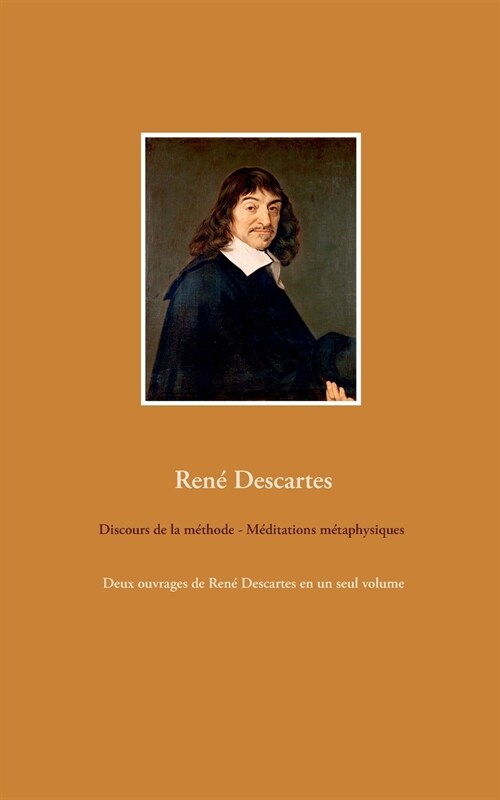 Discours de la m?hode - M?itations m?aphysiques: Deux ouvrages de Ren?Descartes en un seul volume (Paperback)