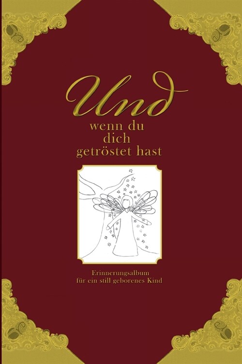 Und wenn du dich getr?tet hast - Erinnerungsalbum f? ein still geborenes Kind (Hardcover)