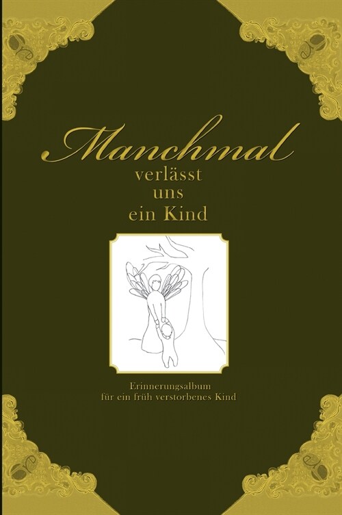 Manchmal verl?st uns ein Kind - Erinnerungsalbum f? ein fr? verstorbenes Kind (Hardcover)