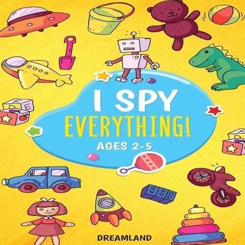 I Spy Everything! Ages 2-5: ABCs for Kids, A Fun and Educational Activity Book for Children to Learn the Alphabet (Paperback)