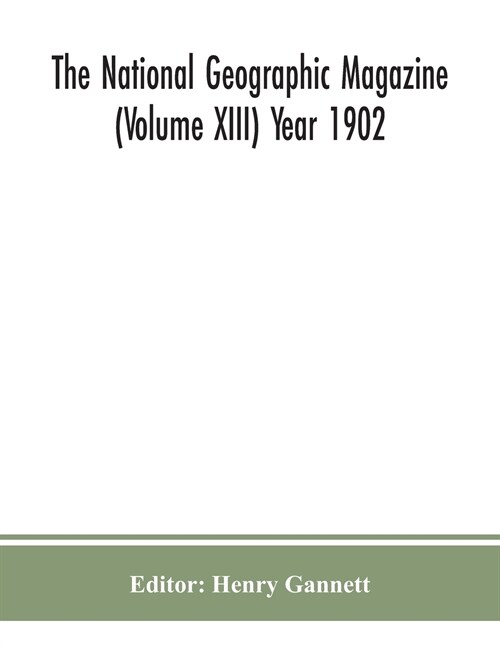 The National geographic Magazine (Volume XIII) Year 1902 (Paperback)