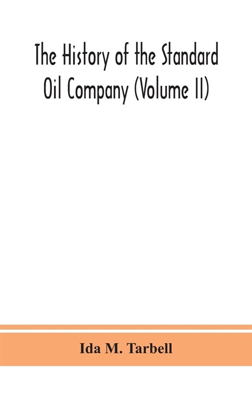 The history of the Standard Oil Company (Volume II) (Hardcover)