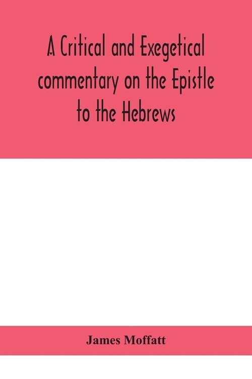 A critical and exegetical commentary on the Epistle to the Hebrews (Paperback)
