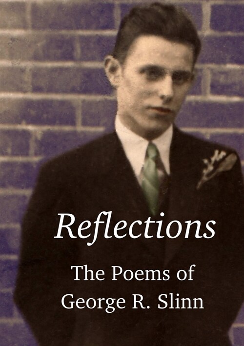 Reflections: The Poetry of George R. Slinn (Paperback)