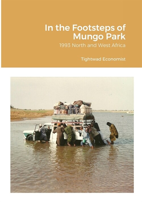 In the Footsteps of Mungo Park: 1993 North and West Africa (Paperback)