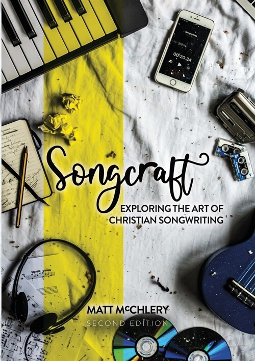 Songcraft: Exploring the Art of Christian Songwriting (Paperback)