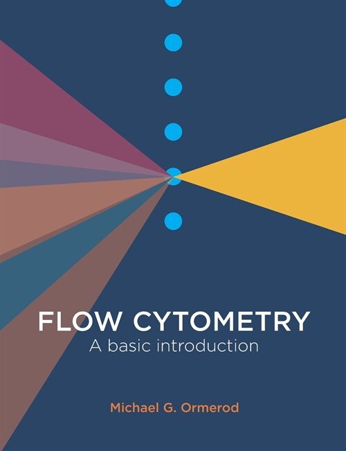 Flow Cytometry: a basic introduction (Paperback)