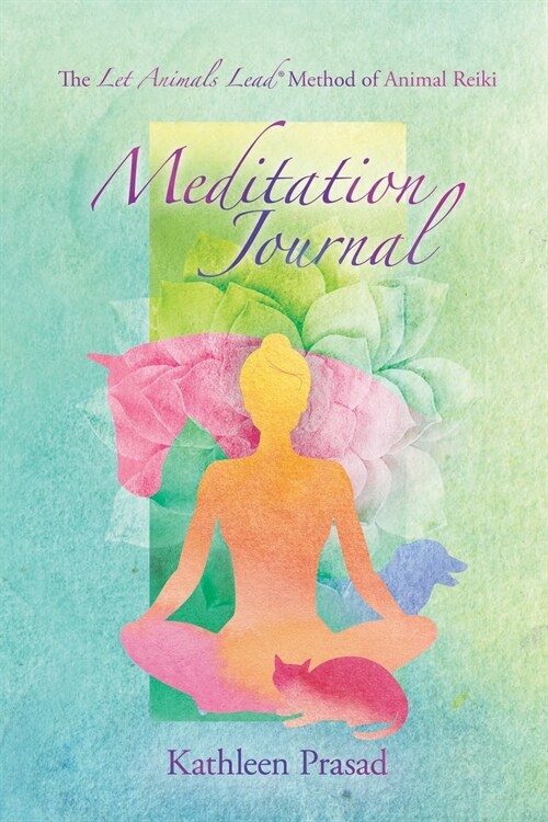 The Let Animals Lead(R) Method of Animal Reiki Meditation Journal (Paperback)