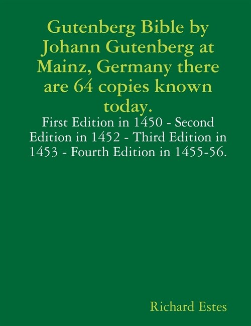 Gutenberg Bible by Johann Gutenberg at Mainz, Germany there are 64 copies known today. (Paperback)