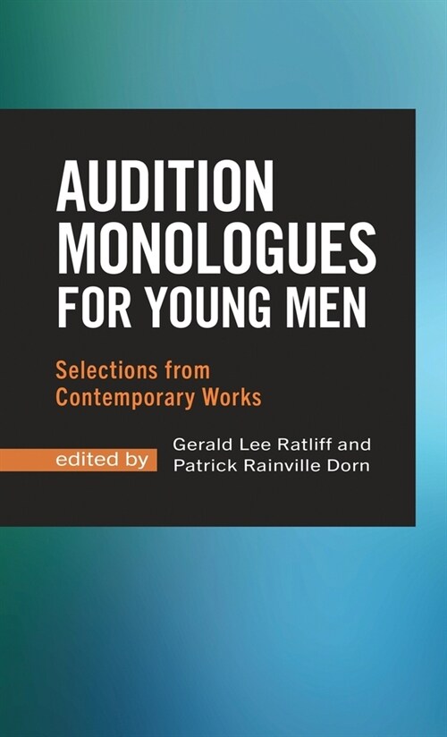 Audition Monologues for Young Men: Selections from Contemporary Works (Hardcover)