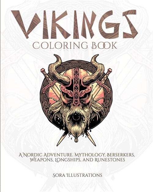 Vikings Coloring Book: A Nordic Adventure. Mythology, Bersekers, Weapons, Longships, and Runestones (Paperback)