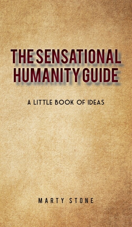The sensational humanity guide: A little book of ideas (Hardcover)