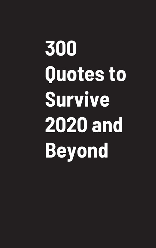 300 Quotes to Survive 2020 and Beyond (Hardcover)