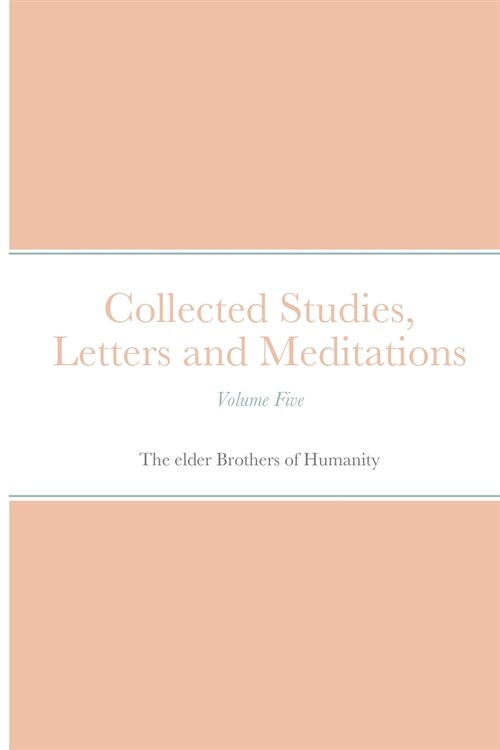 Collected Studies, Letters and Meditations: Volume Five (Paperback)