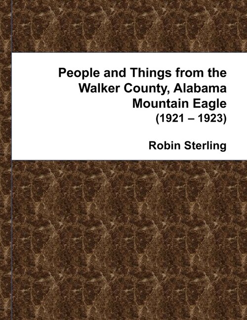 People and Things from the Walker County, Alabama Mountain Eagle 1921 - 1923 (Paperback)