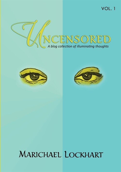 Uncensored: A blog collection of illuminating thoughts (Paperback)
