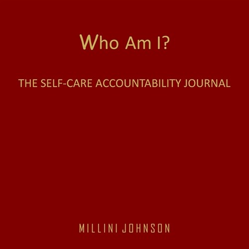 Who Am I? The Self-Care Accountability Journal (Paperback)