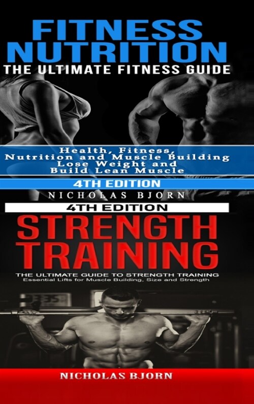 Fitness Nutrition & Strength Training: The Ultimate Fitness Guide & The Ultimate Guide to Strength Training (Hardcover)