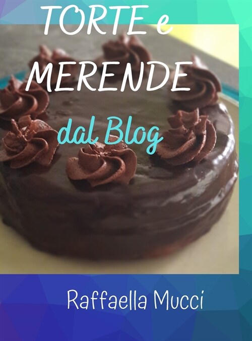 Torte E Merende: dal Blog (Hardcover)