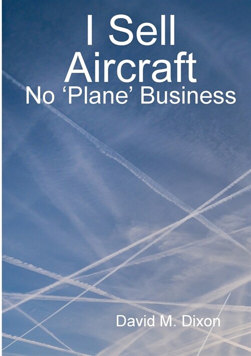 I Sell Aircraft - No Plane Business (Paperback)