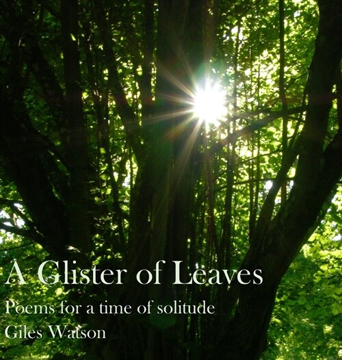 A Glister of Leaves: Poems for a Time of Solitude (Hardcover)