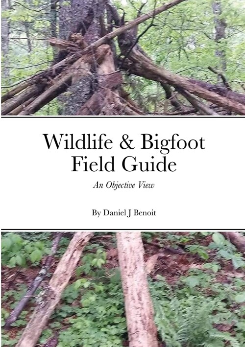 Wildlife & Bigfoot Field Guide: An Objective View (Paperback)