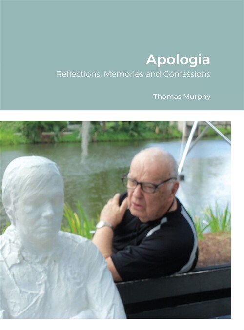 Apologia: Reflections, Memories and Confessions (Hardcover)