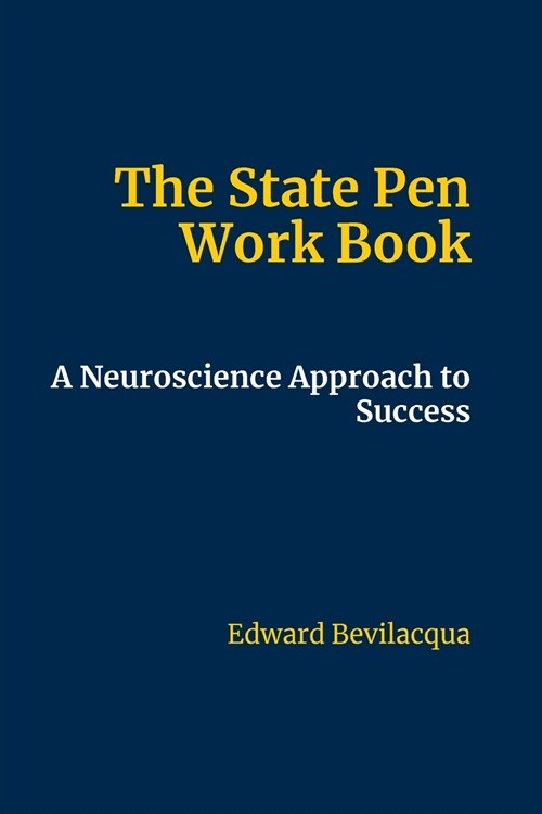 The State Pen Work Book: A Neuroscience Approach to Success (Paperback)