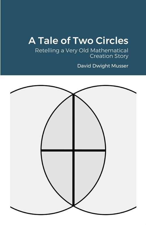 A Tale of Two Circles: Retelling a Very Old Mathematical Creation Story (Paperback)