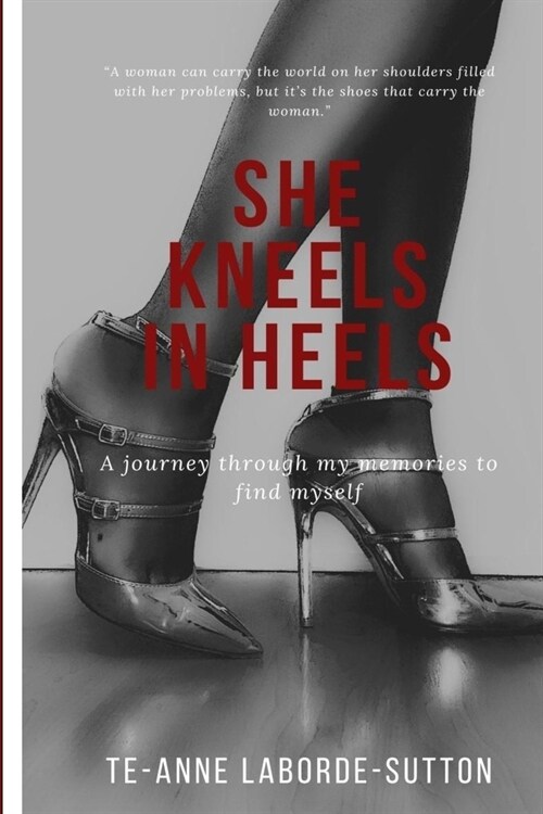 She Kneels in Heels: A journey through my memories to find myself (Paperback)