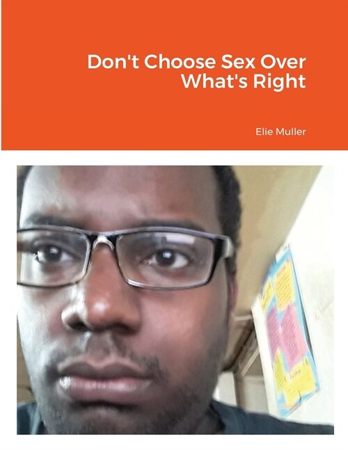 Dont Choose Sex Over Whats Right (Paperback)