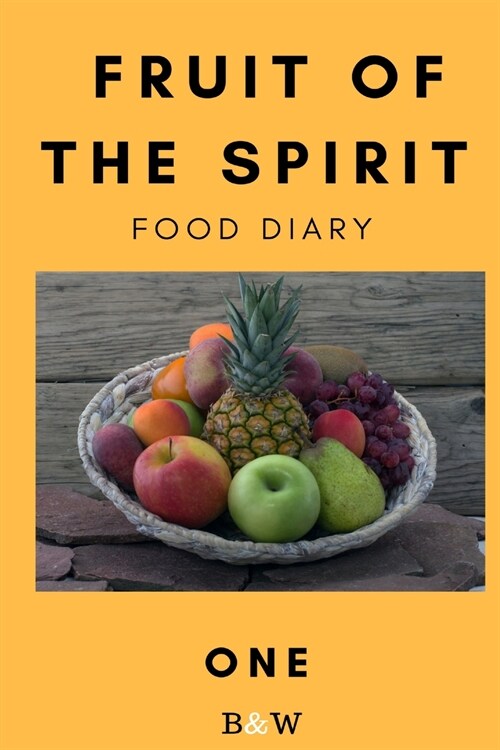 Fruit of the Spirit Food Diary: Part One (B&W) (Paperback)