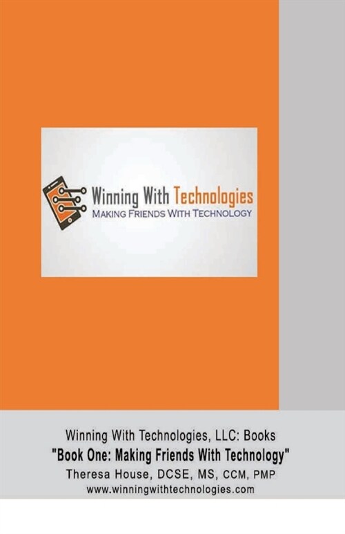 Winning With Technologies, LLC: Book One Making Friends With Technology (Paperback)