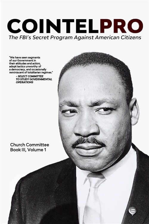 Cointelpro: The FBIs Secret Program Against American Citizens: Book III, Vol. 1 (Paperback)