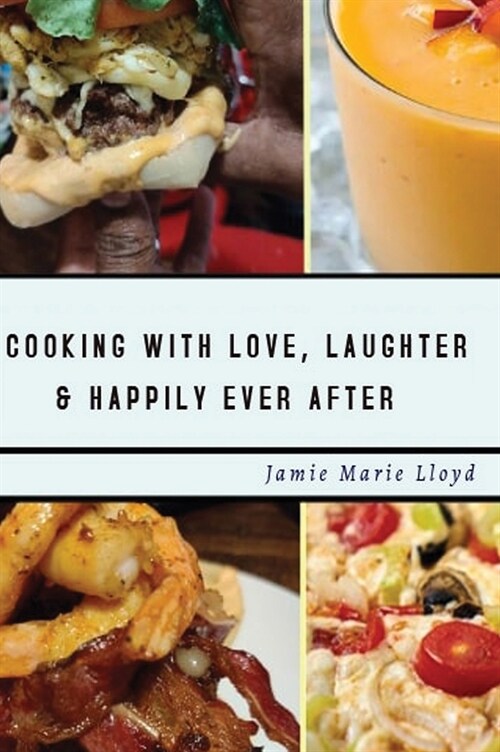 Cooking With Love, Laughter And Happily Ever After (Hardcover)