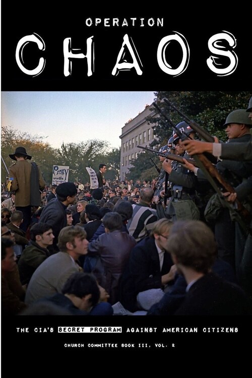 Operation CHAOS: The CIAs Secret Program Against American Citizens: Book III, Vol. 2 (Paperback)