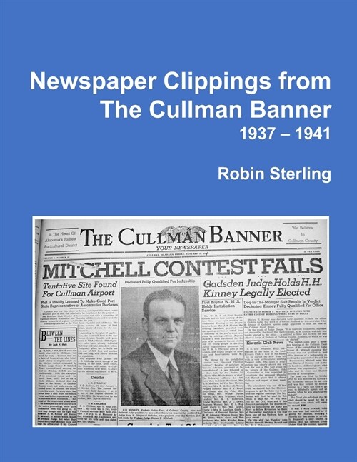 Newspaper Clippings from the Cullman Banner 1937 - 1941 (Paperback)