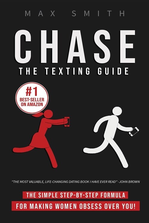 Chase: The Step-By-Step Texting Guide To Attract Jaw Dropping Women: The Ultimate Dating Book For Men (Paperback)