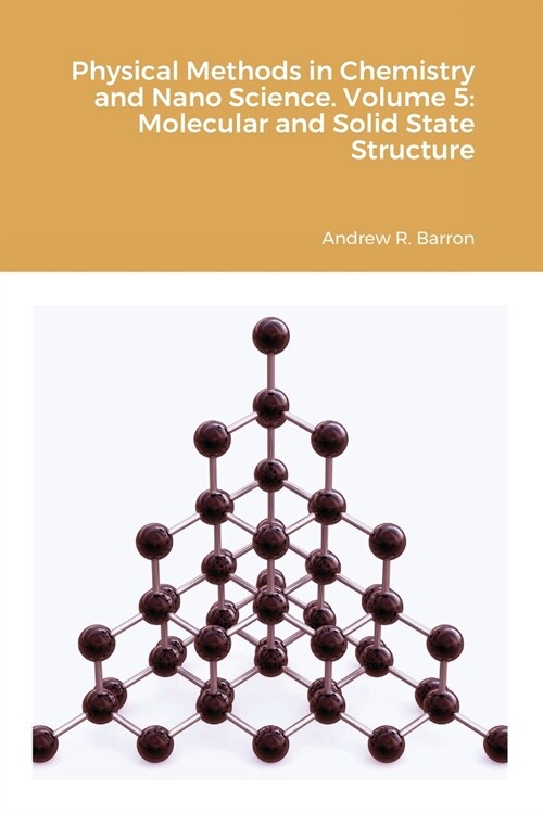 Physical Methods in Chemistry and Nano Science. Volume 5: Molecular and Solid State Structure (Paperback)