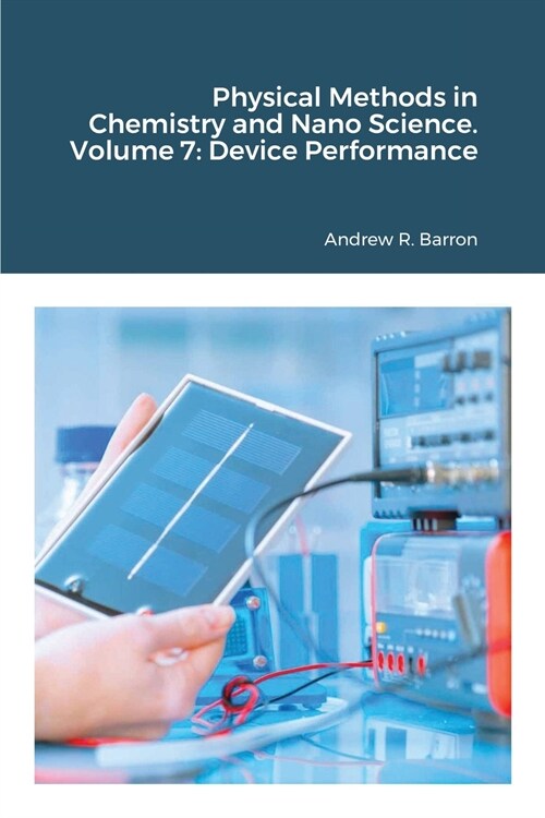 Physical Methods in Chemistry and Nano Science. Volume 7: Device Performance (Paperback)