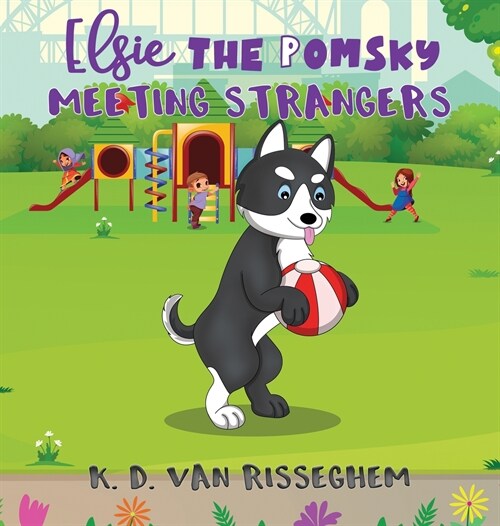 Elsie the Pomsky: Meeting Strangers: Meeting Strangers (Hardcover)