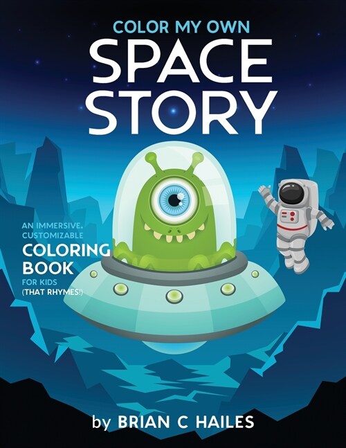 Color My Own Space Story: An Immersive, Customizable Coloring Book for Kids (That Rhymes!) (Paperback)