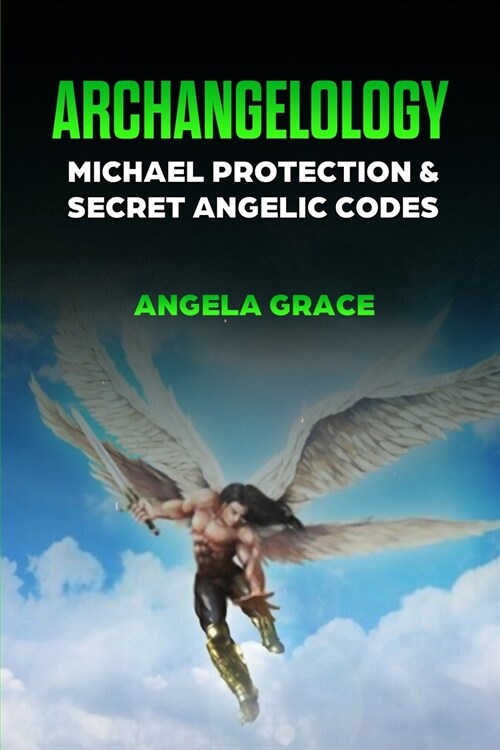 Archangelology: Michael Protection and Secret Angelic Codes (Paperback)