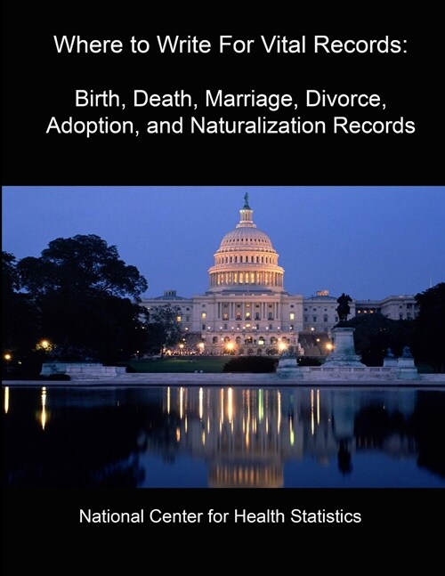 Where to Write For Vital Records: Birth, Death, Marriage, Divorce, Adoption, and Naturalization Records (Paperback)