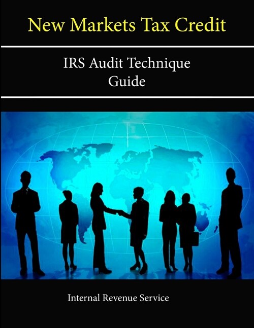 New Markets Tax Credit: IRS Audit Technique Guide (Paperback)